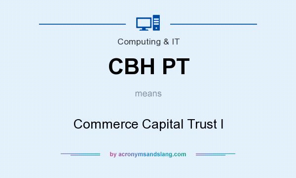 What does CBH PT mean? It stands for Commerce Capital Trust I