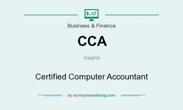 What does CCA mean? It stands for Certified Computer Accountant