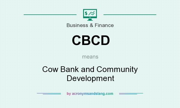 What does CBCD mean? It stands for Cow Bank and Community Development