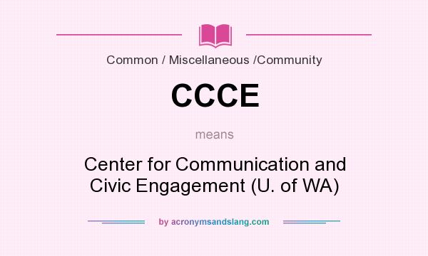 What does CCCE mean? It stands for Center for Communication and Civic Engagement (U. of WA)