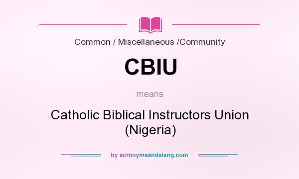 What does CBIU mean? It stands for Catholic Biblical Instructors Union (Nigeria)