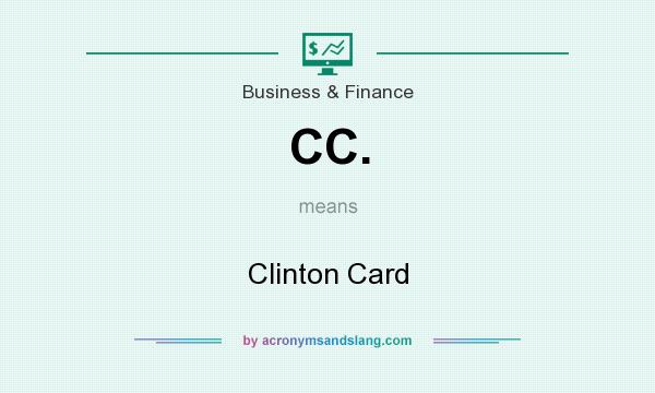 What does CC. mean? It stands for Clinton Card