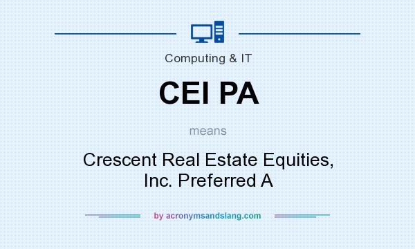 What does CEI PA mean? It stands for Crescent Real Estate Equities, Inc. Preferred A
