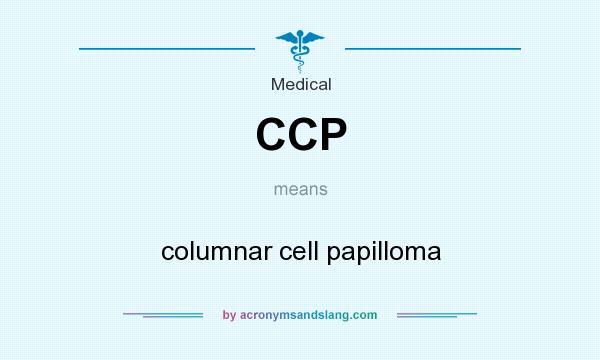 What does CCP mean? It stands for columnar cell papilloma