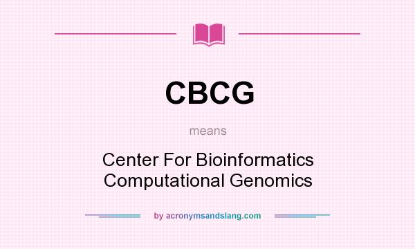 What does CBCG mean? It stands for Center For Bioinformatics Computational Genomics