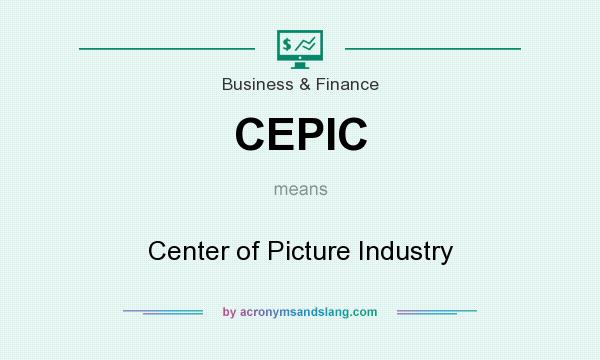 What does CEPIC mean? It stands for Center of Picture Industry