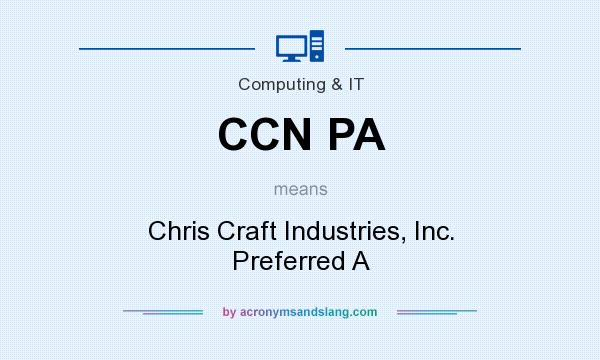 What does CCN PA mean? It stands for Chris Craft Industries, Inc. Preferred A