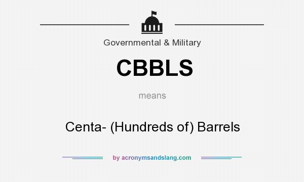 What does CBBLS mean? It stands for Centa- (Hundreds of) Barrels
