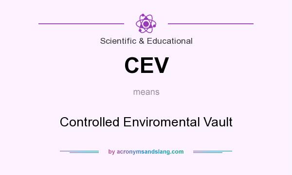 What does CEV mean? It stands for Controlled Enviromental Vault