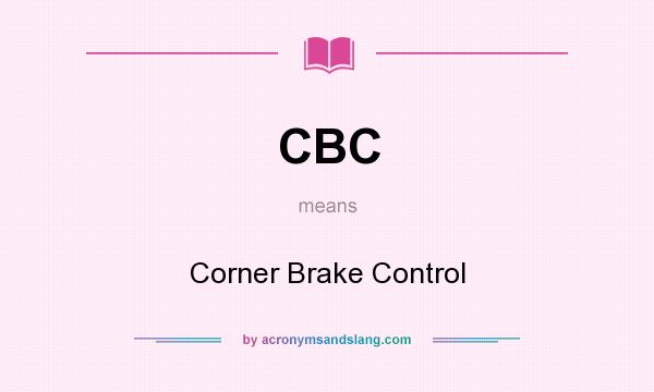 What does CBC mean? It stands for Corner Brake Control