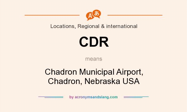 What does CDR mean? It stands for Chadron Municipal Airport, Chadron, Nebraska USA