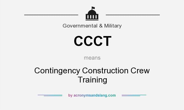 What does CCCT mean? It stands for Contingency Construction Crew Training