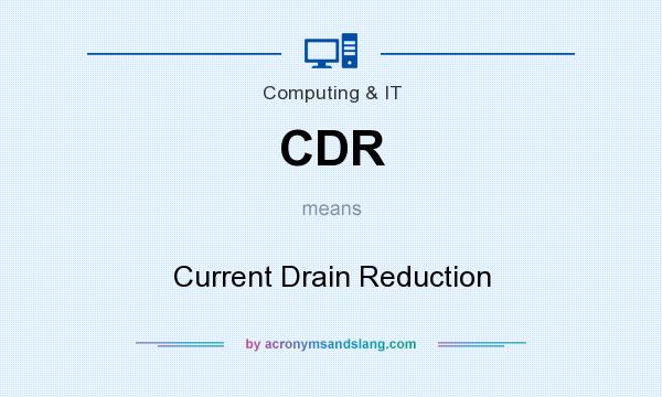 What does CDR mean? It stands for Current Drain Reduction