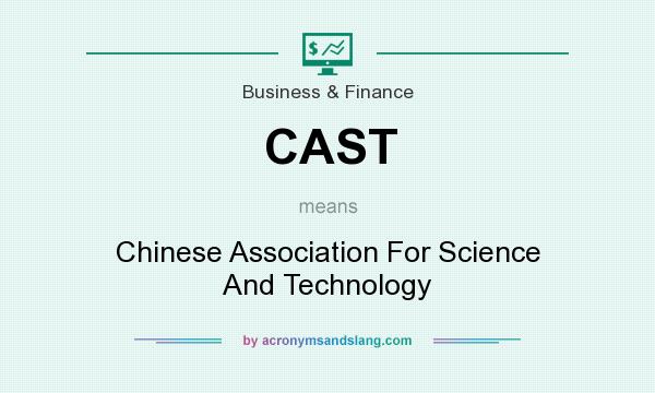What does CAST mean? It stands for Chinese Association For Science And Technology