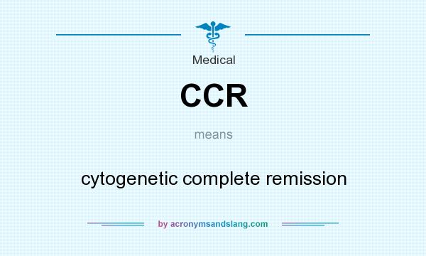 What does CCR mean? It stands for cytogenetic complete remission