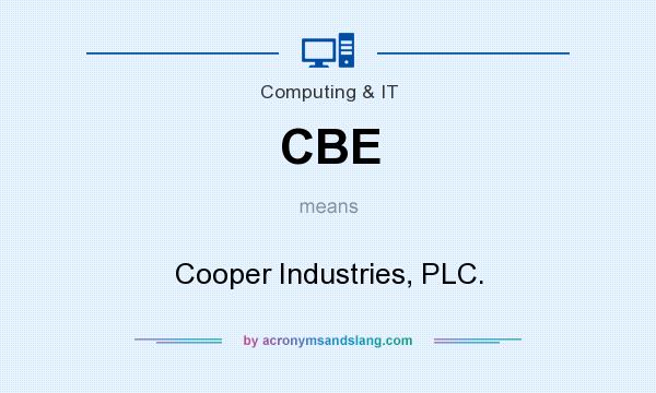 What does CBE mean? It stands for Cooper Industries, PLC.