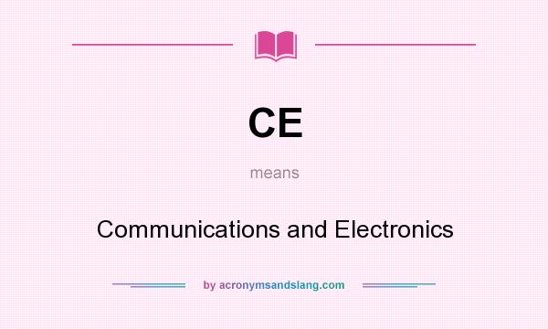 What does CE mean? It stands for Communications and Electronics