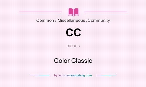 What does CC mean? It stands for Color Classic