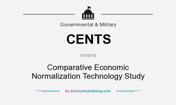 What does CENTS mean? It stands for Comparative Economic Normalization Technology Study