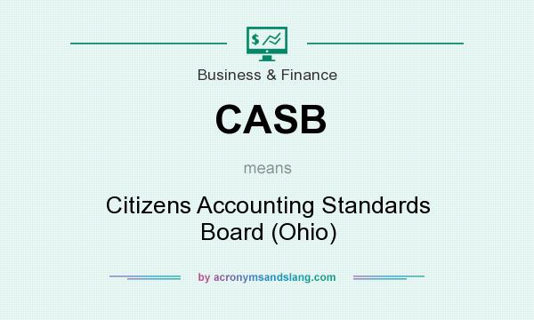 What does CASB mean? It stands for Citizens Accounting Standards Board (Ohio)