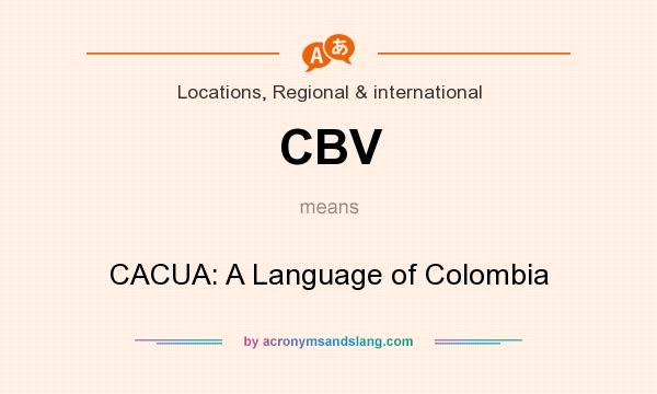 What does CBV mean? It stands for CACUA: A Language of Colombia