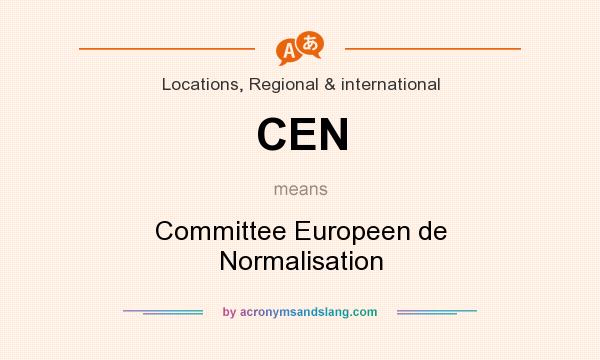 What does CEN mean? It stands for Committee Europeen de Normalisation