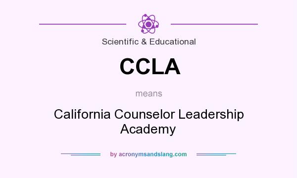What does CCLA mean? It stands for California Counselor Leadership Academy