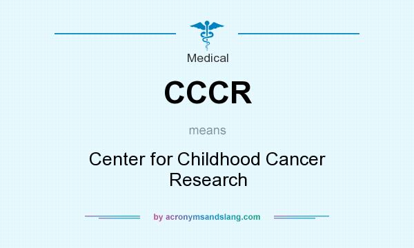 What does CCCR mean? It stands for Center for Childhood Cancer Research