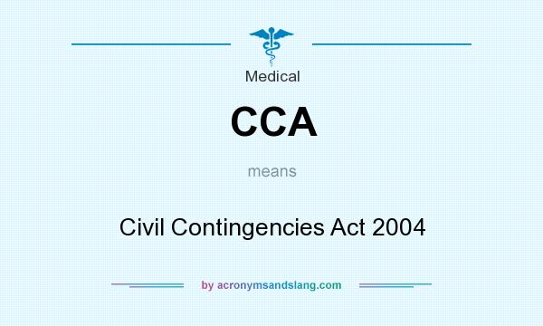 What does CCA mean? It stands for Civil Contingencies Act 2004