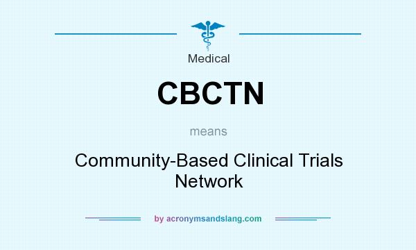 What does CBCTN mean? It stands for Community-Based Clinical Trials Network