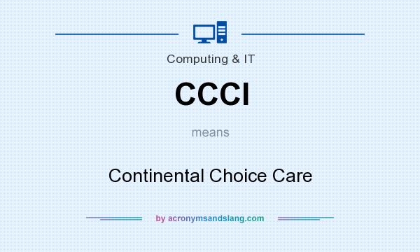 What does CCCI mean? It stands for Continental Choice Care