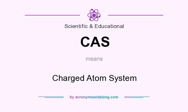 What does CAS mean? It stands for Charged Atom System