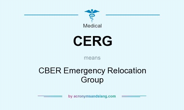What does CERG mean? It stands for CBER Emergency Relocation Group