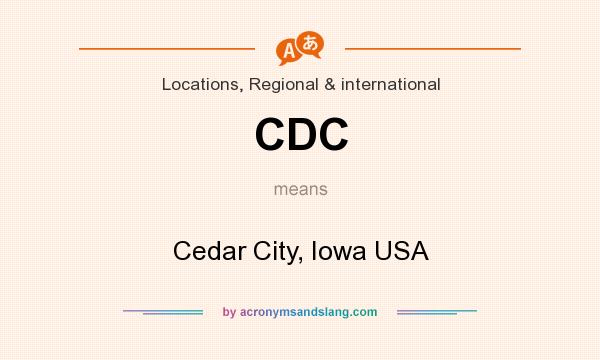 What does CDC mean? It stands for Cedar City, Iowa USA