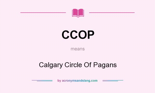 What does CCOP mean? It stands for Calgary Circle Of Pagans