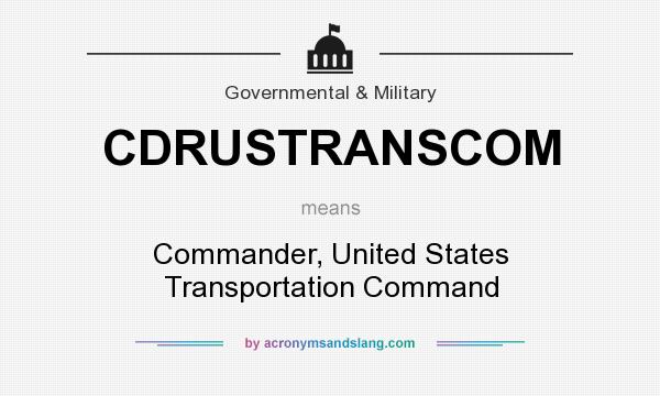 What does CDRUSTRANSCOM mean? It stands for Commander, United States Transportation Command