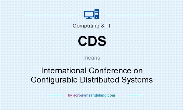 What does CDS mean? It stands for International Conference on Configurable Distributed Systems
