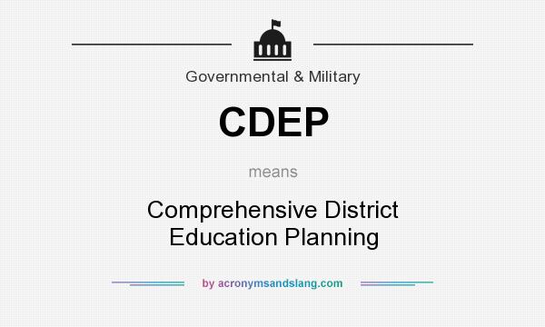 What does CDEP mean? It stands for Comprehensive District Education Planning