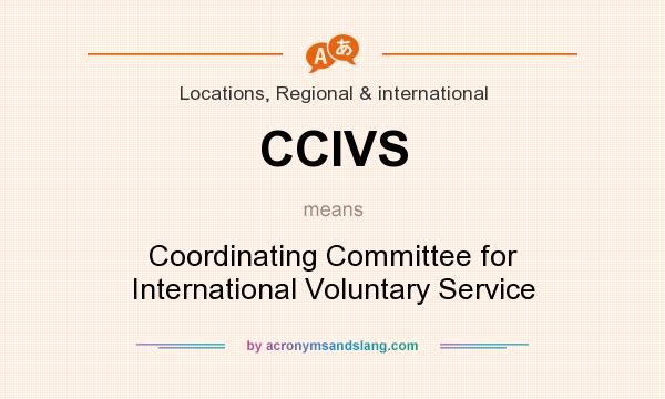 What does CCIVS mean? It stands for Coordinating Committee for International Voluntary Service