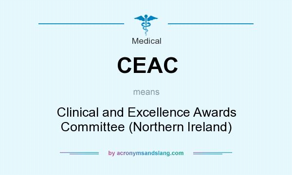 What does CEAC mean? It stands for Clinical and Excellence Awards Committee (Northern Ireland)