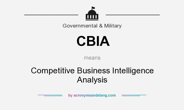 What does CBIA mean? It stands for Competitive Business Intelligence Analysis