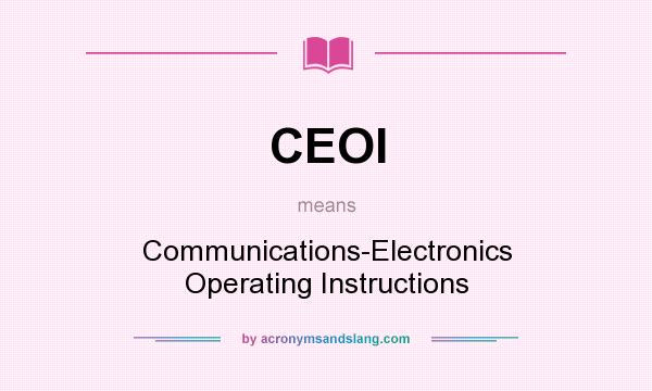 What does CEOI mean? It stands for Communications-Electronics Operating Instructions