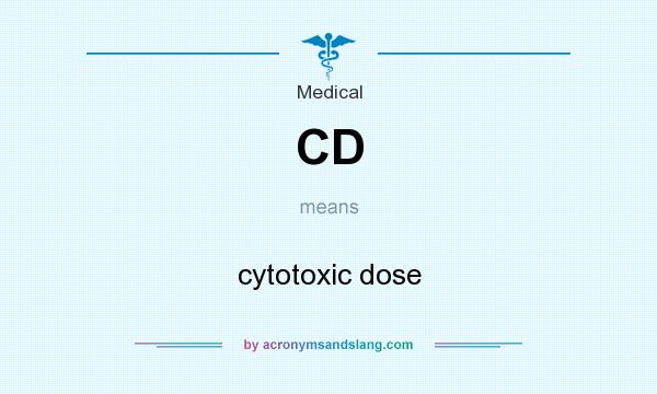 What does CD mean? It stands for cytotoxic dose