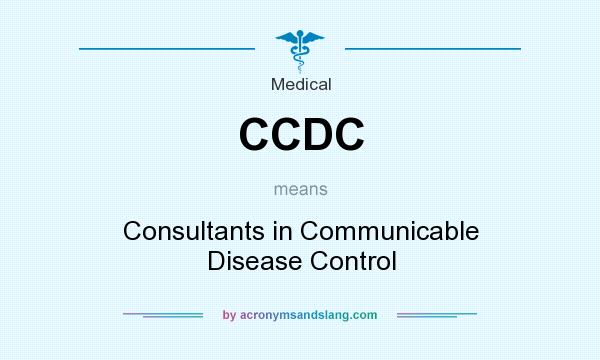 What does CCDC mean? It stands for Consultants in Communicable Disease Control