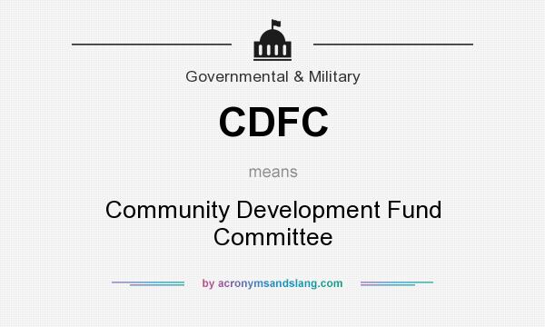 What does CDFC mean? It stands for Community Development Fund Committee