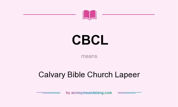 What does CBCL mean? It stands for Calvary Bible Church Lapeer