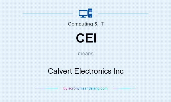 What does CEI mean? It stands for Calvert Electronics Inc