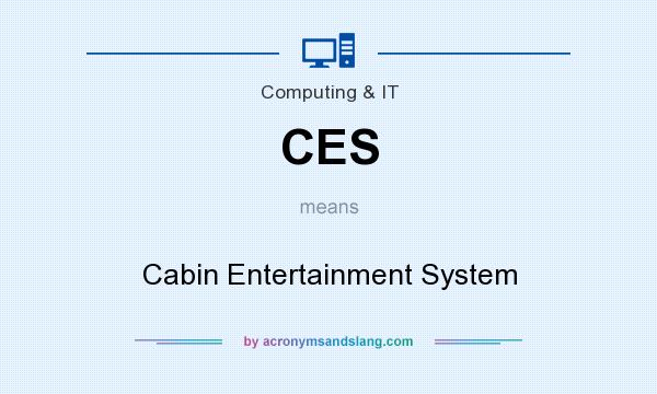 What does CES mean? It stands for Cabin Entertainment System