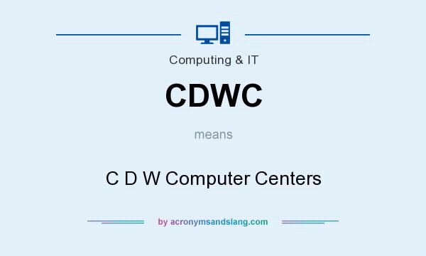 What does CDWC mean? It stands for C D W Computer Centers
