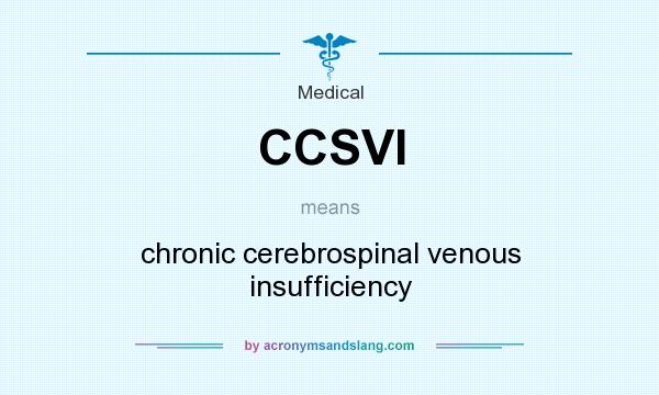 What does CCSVI mean? It stands for chronic cerebrospinal venous insufficiency